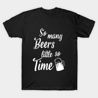 So many beers little so time T-Shirt